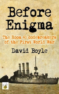 Before Enigma: The Room 40 Codebreakers Of The First World War