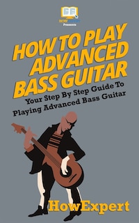 Front cover_How To Play Advanced Bass Guitar