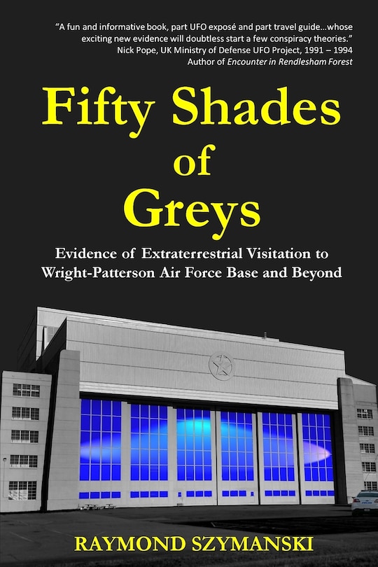 Fifty Shades of Greys: Evidence of Extraterrestrial Visitation to Wright-Patterson Air Force Base and Beyond