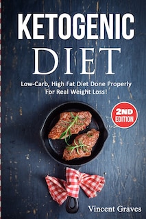 Ketogenic Diet: Low-Carb, High Fat Diet Done Properly For Real Weight Loss!