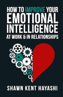Couverture_How to Improve Your Emotional Intelligence At Work & In Relationships