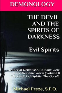 Front cover_DEMONOLOGY THE DEVIL AND THE SPIRITS OF DARKNESS Evil Spirits