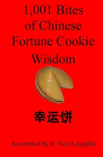 1,001 Bites of Chinese Fortune Cookie Wisdom
