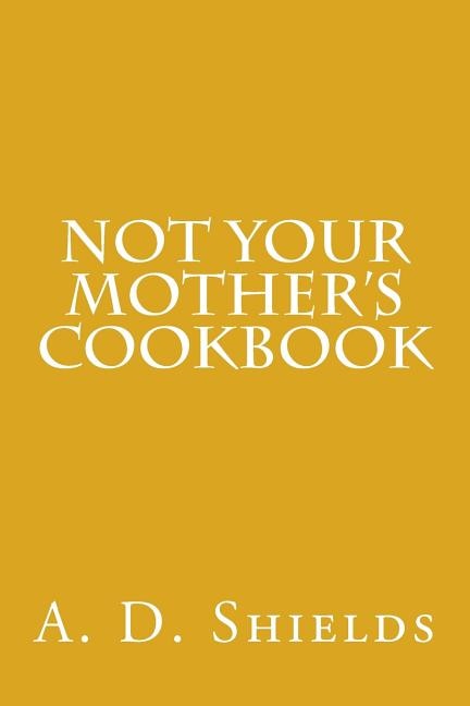Front cover_Not Your Mother's Cookbook