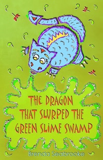 The Dragon That Slurped The Green Slime Swamp