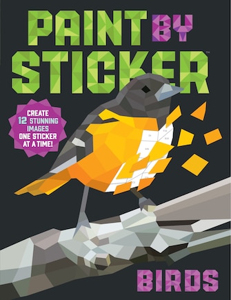 Paint By Sticker: Birds: Create 12 Stunning Images One Sticker At A Time!