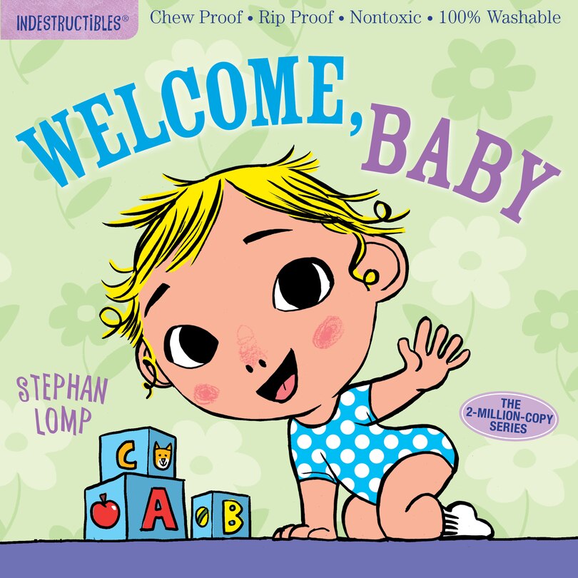 Indestructibles: Welcome, Baby: Chew Proof · Rip Proof · Nontoxic · 100% Washable (book For Babies, Newborn Books, Safe To Chew)