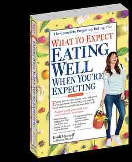 What To Expect: Eating Well When You're Expecting, 2nd Edition de Heidi Murkoff