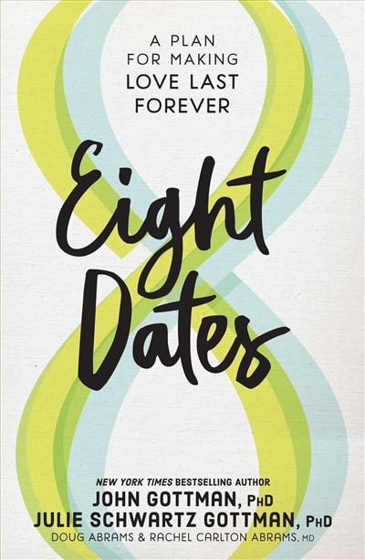 Eight Dates: Essential Conversations For A Lifetime Of Love