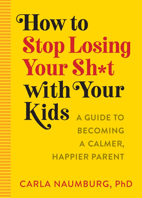 Couverture_How To Stop Losing Your Sh*t With Your Kids