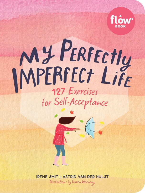 My Perfectly Imperfect Life: 127 Exercises For Self-acceptance