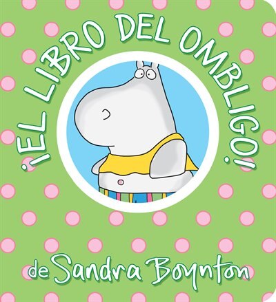 Front cover_¡el Libro Del Ombligo! / The Belly Button Book! Spanish Edition