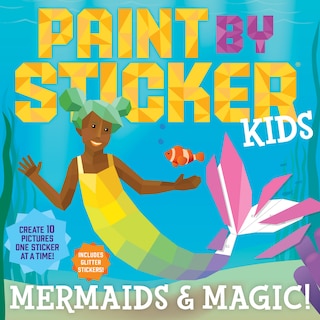 Front cover_Paint by Sticker Kids: Mermaids & Magic!