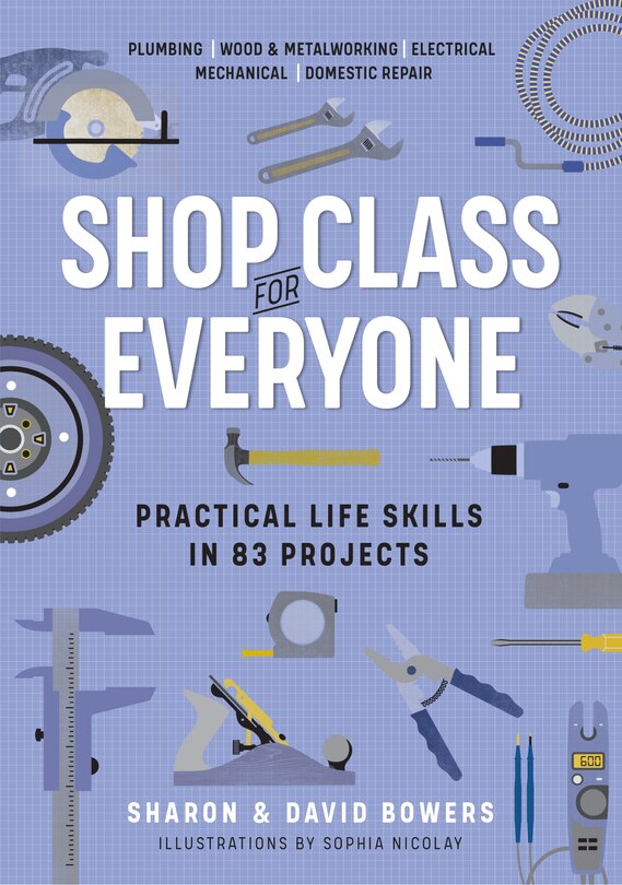 Front cover_Shop Class For Everyone: Practical Life Skills In 83 Projects