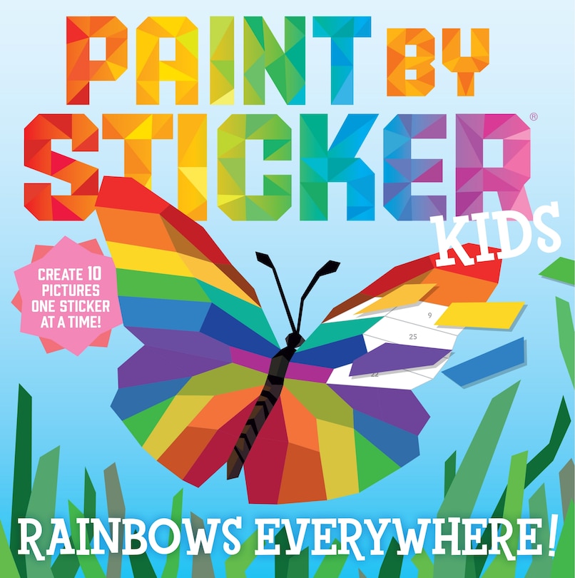 Paint By Sticker Kids: Rainbows Everywhere!: Create 10 Pictures One Sticker At A Time!