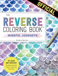 Couverture_The Reverse Coloring Book™: Mindful Journeys