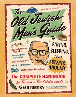 Front cover_The Old Jewish Men's Guide to Eating, Sleeping, and Futzing Around