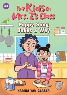 Front cover_Poppy Song Bakes a Way (The Kids in Mrs. Z's Class #3)