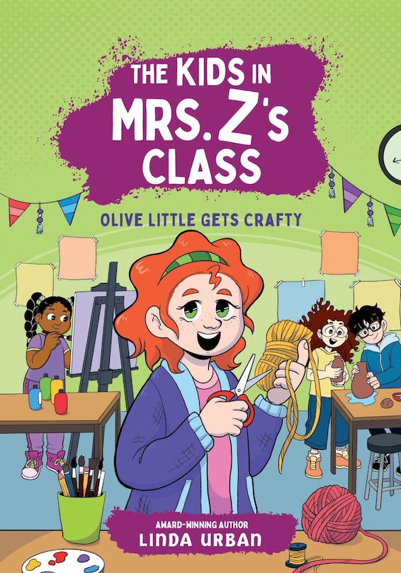 Front cover_The Kids in Mrs. Z's Class: Olive Little Gets Crafty