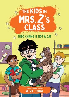 Front cover_The Kids in Mrs. Z's Class: Theo Chang Is Not a Cat