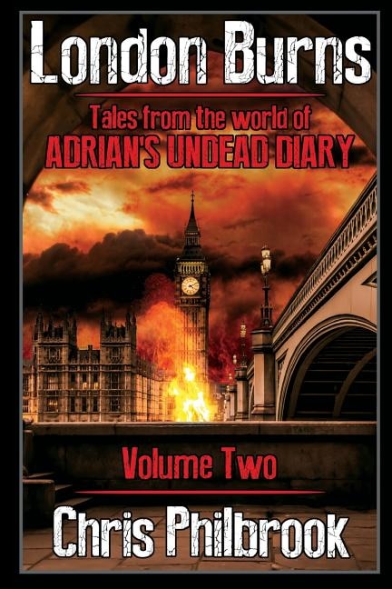 London Burns: Tales from the world of Adrian's Undead Diary volume two