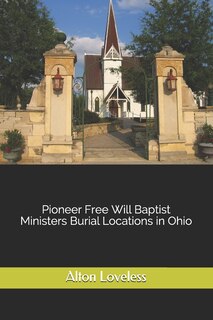 Front cover_Pioneer Free Will Baptist Ministers Burial Locations in Ohio