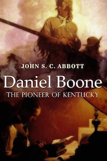 Front cover_Daniel Boone, the Pioneer of Kentucky