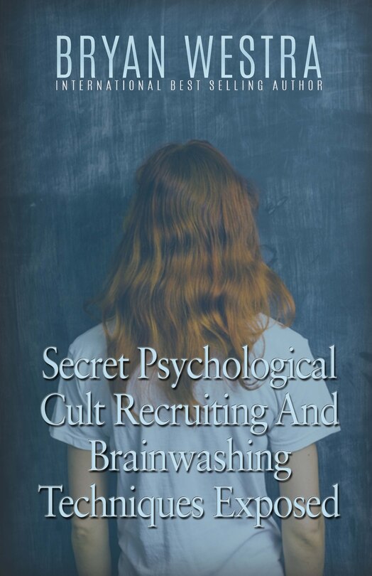Couverture_Secret Psychological Cult Recruiting And Brainwashing Techniques Exposed