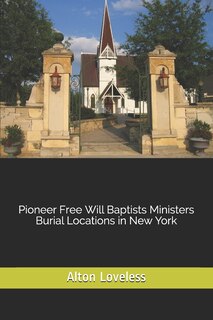 Front cover_Pioneer Free Will Baptists Ministers Burial Locations in New York