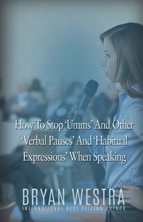 Front cover_How To Stop Umms And Other Verbal Pauses And Habitual Expressions