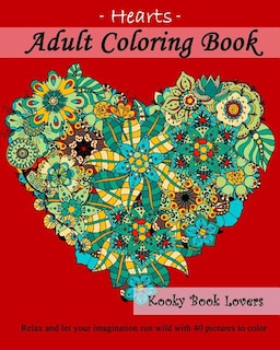 Front cover_Adult Coloring Book - Hearts - Relax and let your imagination run wild with 40 pictures to color