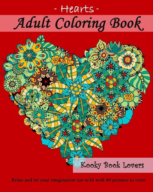 Front cover_Adult Coloring Book - Hearts - Relax and let your imagination run wild with 40 pictures to color