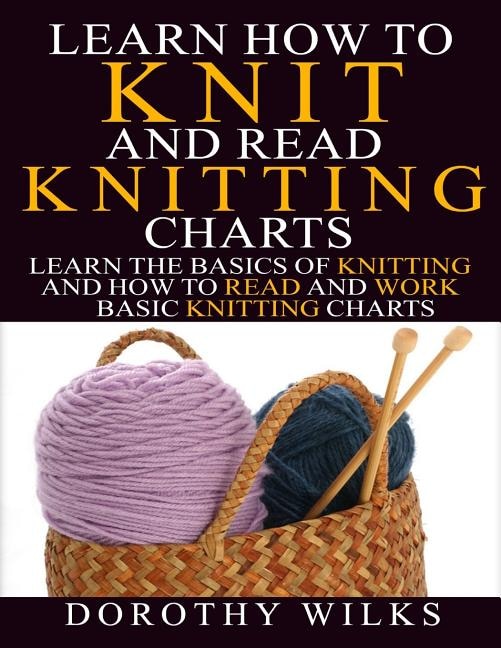 Front cover_Learn How to Knit and Read Knitting Charts