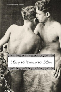 Sins of the Cities of the Plain: Or; The Recollections of Mary-Ann, with Short Essays on Sodomy and Tribadism (Revised)