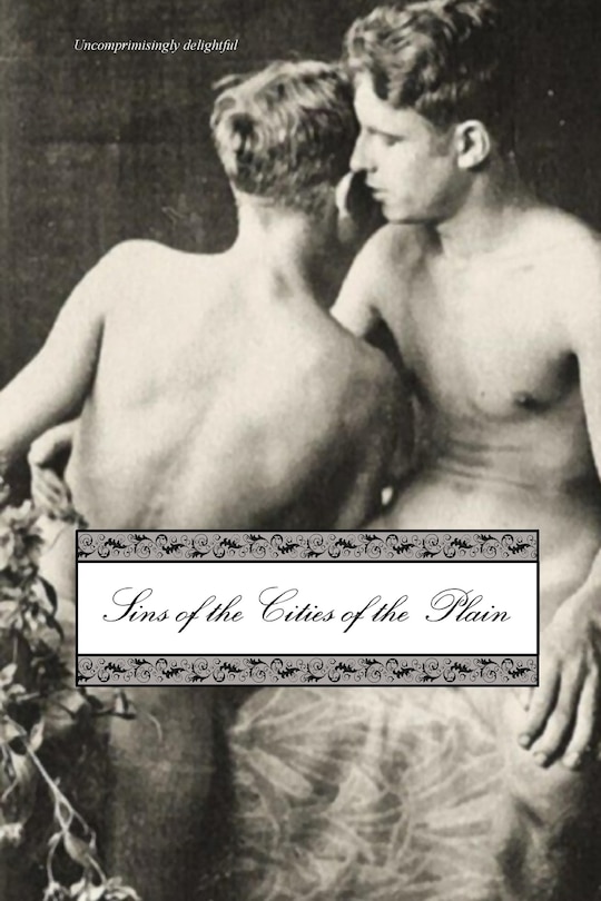 Sins of the Cities of the Plain: Or; The Recollections of Mary-Ann, with Short Essays on Sodomy and Tribadism (Revised)