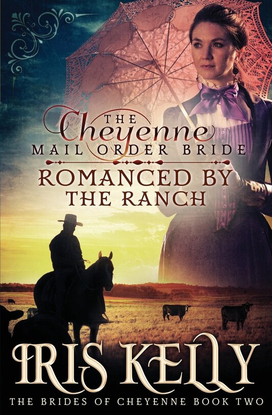 The Cheyenne Mail Order Bride Romanced by the Ranch: (A Sweet Historical Western Romance)