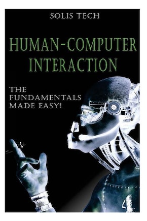 Human-Computer Interaction: The Fundamentals Made Easy!