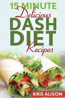 Front cover_15 Minute Delicious DASH Diet Recipes