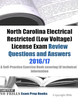 Front cover_North Carolina Electrical Restricted (Low Voltage) License Exam Review Questions and Answers 2016/17 Edition