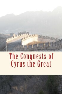 Front cover_The Conquests of Cyrus the Great