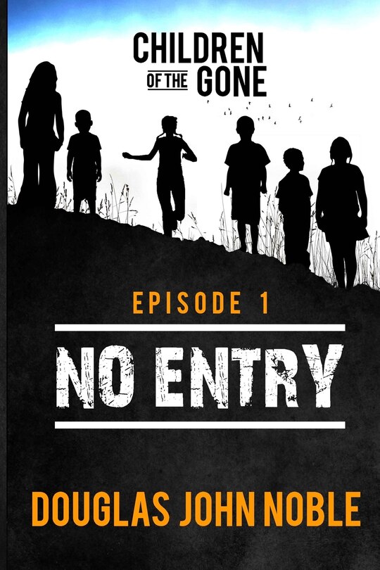 Front cover_No Entry - Children of the Gone - Episode 1