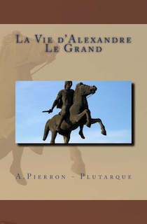 Front cover_La Vie d'Alexandre Le Grand