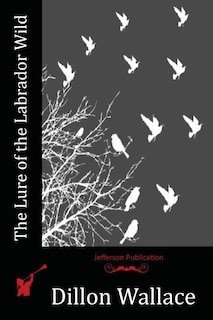 Front cover_The Lure of the Labrador Wild