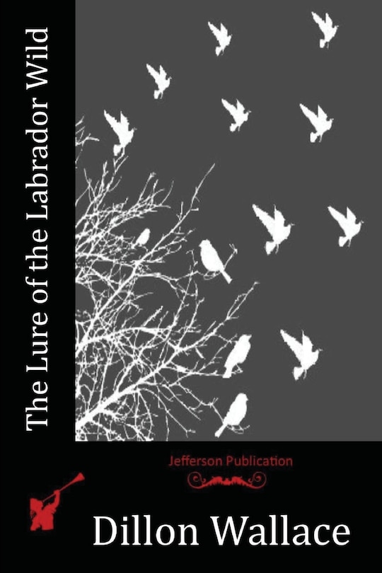 Front cover_The Lure of the Labrador Wild