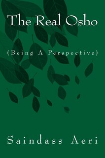 The Real Osho: (being A Perspective)