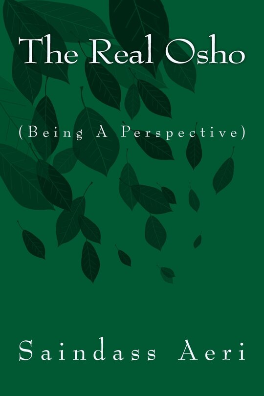 The Real Osho: (being A Perspective)