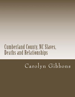 Couverture_Cumberland County, NC Slaves, Deaths and Relationships