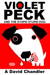 Front cover_Violet Peck And The Stupid Stupid Dog