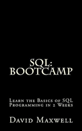 SQL: Bootcamp - Learn the Basics of SQL Programming in 2 Weeks