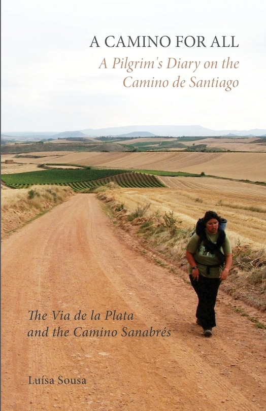 A Camino for All: A Pilgrim's Diary on the Camino de Santiago: The Via de la Plata and the Camino Sanabrés